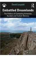 Embattled Dreamlands: The Politics of Contesting Armenian, Kurdish and Turkish Memory