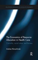 The Economics of Resource Allocation in Health Care: Cost-utility, social value, and fairness(Routledge Advances in Social Economics)