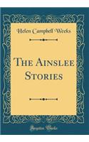 The Ainslee Stories (Classic Reprint)