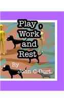 Play, Work and Rest.