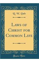 Laws of Christ for Common Life (Classic Reprint)