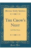 The Crow's Nest: And Other Poems (Classic Reprint)