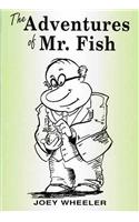 The Adventures of Mr. Fish