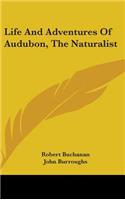 Life And Adventures Of Audubon, The Naturalist