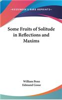 Some Fruits of Solitude in Reflections and Maxims