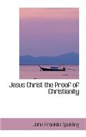 Jesus Christ the Proof of Christianity