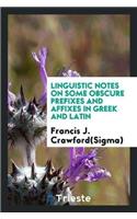 Linguistic Notes on Some Obscure Prefixes and Affixes in Greek and Latin