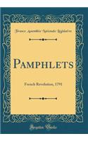 Pamphlets: French Revolution, 1791 (Classic Reprint)