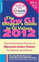 The Low GI Shopper's Guide to GI Values 2012: The Authoritative Source of Glycemic Index Values for Nearly 1,200 Foods