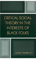Critical Social Theory in the Interests of Black Folks