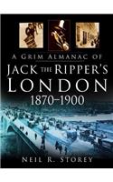 A Grim Almanac of Jack the Ripper's London 1870-1900