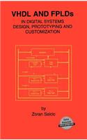 VHDL and Fplds in Digital Systems Design, Prototyping and Customization