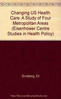 Changing U.S. Health Care: A Study of Four Metropolitan Areas