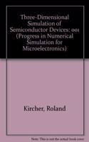 Three-Dimensional Simulation of Semiconductor Devices: 001 (Progress in Numerical Simulation for Microelectronics)