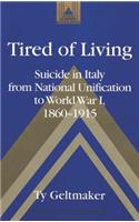 Tired of Living: Suicide in Italy from National Unification to World War I, 1860-1915(44 Studies in Modern European History)