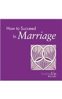 How to Succeed in Marriage: (Looking Up)