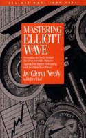 Mastering Elliott Wave: Presenting the Neely Method: The First Scientific, Objective Approach to Market Forecasting with the Elliott Wave Theory
