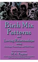 Birth Mix Patterns and Loving Relationships Using Astrology, Numerology and Birth Order