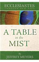 Ecclesiastes Through New Eyes: A Table in the Mist