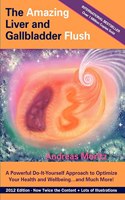 The Amazing Liver and Gallbladder Flush: (English)