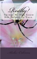 Really! Things Women Know But Refuse To Face..