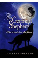 First German Shepherd Who Howled at the Moon