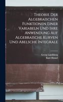 Theorie Der Algebraischen Funktionen Einer Variabeln Und Ihre Anwendung Auf Algebraische Kurven Und Abelsche Integrale
