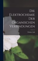 Die Elektrochemie der Organischen Verbindungen