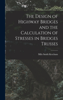 Design of Highway Bridges and the Calculation of Stresses in Bridges Trusses