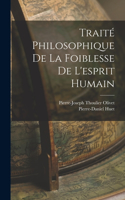 Traité Philosophique De La Foiblesse De L'esprit Humain