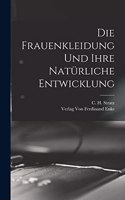 Die Frauenkleidung und Ihre Natürliche Entwicklung