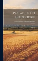 Palladius On Husbondrie