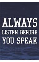 Always Listen Before You Speak: Daily Success, Motivation and Everyday Inspiration For Your Best Year Ever, 365 days to more Happiness Motivational Year Long Journal / Daily Notebo