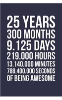 Blank Lined Journal, Notebook, Diary, Planner - 25 Years 300 Months Of Being Awesome - 25th Birthday Gift For 25 Years Old: Medium College-Ruled Journey Diary, 110 page, Lined, 6x9 (15.2 x 22.9 cm)