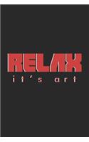 RELAX - it's art