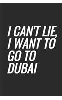 I Can't Lie, I Want To Go To Dubai: Blank Lined Notebook