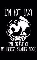 I'm Not Lazy I'm On My Energy Saving Mode: Funny Panda Notebook Or Journal 6x9 Squared 120 Pages Gift for Panda Lovers