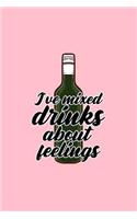 I've Mixed Drinks About Feelings: Lined Journal - Mixed Drinks Feelings Funny Sayings Alcohol Joke Humor Gift - Pink Ruled Diary, Prayer, Gratitude, Writing, Travel, Notebook For Men