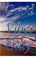 Good Vibes Only