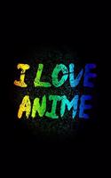 I Love Anime