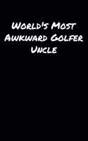 World's Most Awkward Golfer Uncle