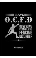 I Have O C F D Obsessive Compulsive Fencing Disorder Notebook