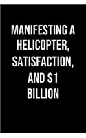 Manifesting A Helicopter Satisfaction And 1 Billion