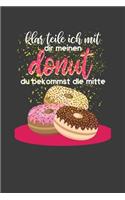 Klar teile ich mit dir meinen Donut du bekommst die Mitte