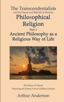Transcendentalists and the Death and Rebirth of Western Philosophical Religion, Part 1 Ancient Philosophy as Religious Way of Life
