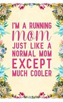 I'm a running mom just like a normal mom except much cooler: Notebook to Write in for Mother's Day, mother's day running gifts, running journal, running notebook, mothers day gifts for runners, running mom gif