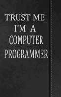 Trust Me I'm a Computer Programmer: Comprehensive Garden Notebook with Garden Record Diary, Garden Plan Worksheet, Monthly or Seasonal Planting Planner, Expenses, Chore List, Highlight