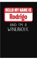Hello My Name is Rodrigo And I'm A Wineaholic