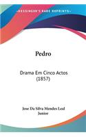 Pedro: Drama Em Cinco Actos (1857)