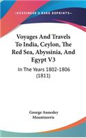 Voyages And Travels To India, Ceylon, The Red Sea, Abyssinia, And Egypt V3